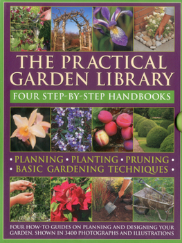 Paperback The Practical Gardening Library: Planning, Planting, Pruning, Basic Gardening Techniques: Four How-To Books with 3,400 Photographs and Illustrations Book