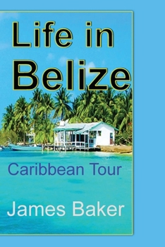 Paperback Life in Belize: Caribbean Tour Book