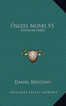 Paperback Osszes Muvei V1: Koltelem (1842) [Hungarian] Book