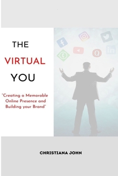 Paperback The Virtual You: Creating a Memorable Online Presence and Building your Brand Book