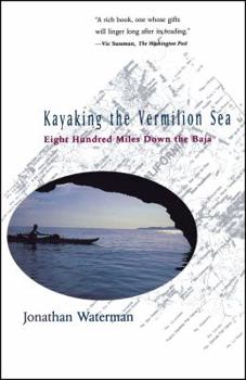 Paperback Kayaking the Vermilion Sea: Eight Hundred Miles Down the Baja Book
