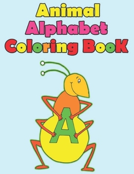 Paperback Animal alphabet coloring book: Animal Alphabet coloring books for kids, children, toddlers, crayons, girls and Boys Book