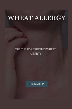 WHEAT ALLERGY: THE TIPS FOR TREATING WHEAT ALLERGY