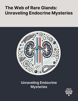 Paperback The Web of Rare Glands: Unraveling Endocrine Mysteries Book