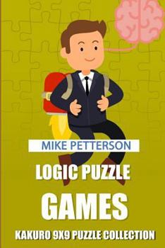 Paperback Logic Puzzle Games: Kakuro 9x9 Puzzle Collection [Large Print] Book