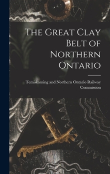 Hardcover The Great Clay Belt of Northern Ontario Book