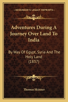 Paperback Adventures During A Journey Over Land To India: By Way Of Egypt, Syria And The Holy Land (1837) Book