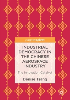 Industrial Democracy in the Chinese Aerospace Industry: The Innovation Catalyst