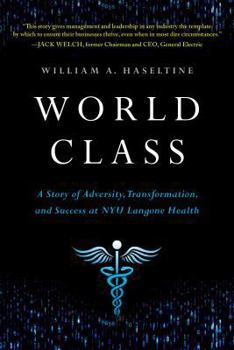 Hardcover World Class: A Story of Adversity, Transformation, and Success at NYU Langone Health Book