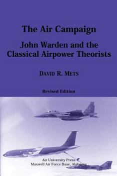 Paperback The Air Campaign: John Warden and the Classical Airpower Theorists Book