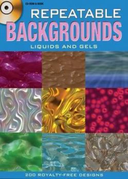 Paperback Repeatable Backgrounds: Liquids & Gels [With CDROM] Book