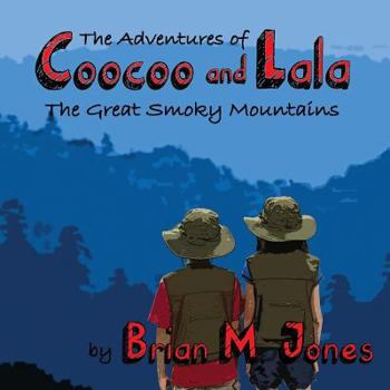 Paperback The Adventures of Coocoo and Lala: The Great Smoky Mountains Book