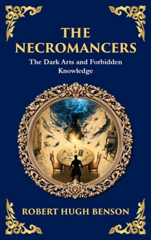 The Necromancers: A Chilling Tale of Spiritualism and Occult Horror (Deluxe Hardbound Edition)