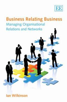 Paperback Business Relating Business: Managing Organisational Relations and Networks Book