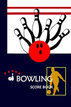Bowling Score Book: Bowling Game Record Book Track Your Scores And Improve Your Game , Scoring Pad for Bowlers ,Friends, Family and Collegues (Vol.)