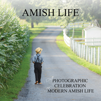 Hardcover Amish Life: A Photographic Celebration of Modern Amish Life Book