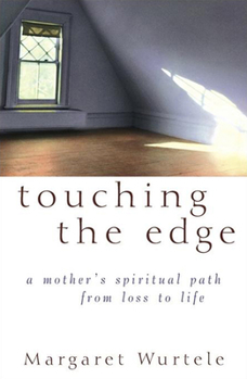 Hardcover Touching the Edge: A Mother's Spiritual Journey from Loss to Life Book