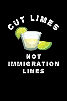 Paperback Cute Limes Not Immigration Lines: Journal / Notebook / Diary Gift - 6"x9" - 120 pages - White Lined Paper - Matte Cover Book