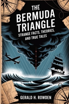 Paperback The Bermuda Triangle: Strange Facts, Theories, and True Tales Book