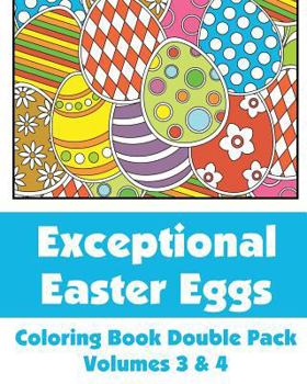 Paperback Exceptional Easter Eggs Coloring Book Double Pack (Volumes 3 & 4) Book
