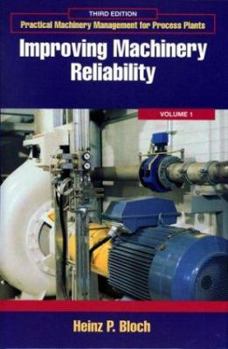 Improving Machinery Reliability - Book #1 of the Practical Machinery Management for Process Plants