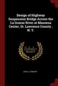 Paperback Design of Highway Suspension Bridge Across the La Grasse River at Massena Center, St. Lawrence County, N. Y. Book