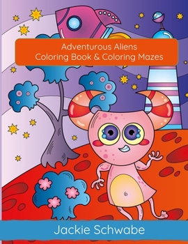 Paperback Adventurous Aliens: Coloring Book & Coloring Mazes Book