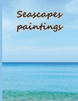 Seascape Paintings: Art Book (Ai Generated Paintings)
