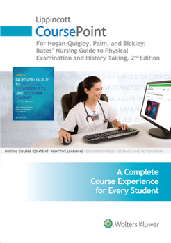 Misc. Supplies Lippincott Coursepoint for Hogan-Quigley, Palm & Bickley: Bates Nursing Guide to Physical Examination and History Taking Book