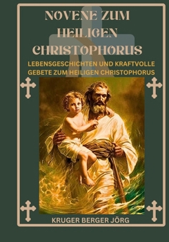 Paperback Novene zum heiligen Christophorus: Lebensgeschichten und kraftvolle Gebete zum heiligen Christophorus [German] Book