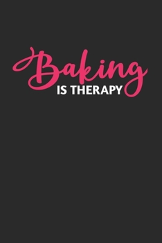 Baking is Therapy: Blank Recipe Journal to Write in for Women, Food Cookbook Design, baking pastry Recipes journal and Notes for Your Favorite ... for Women, Wife, Mom