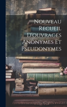 Hardcover Nouveau Recueil D'ouvrages Anonymes Et Pseudonymes [French] Book