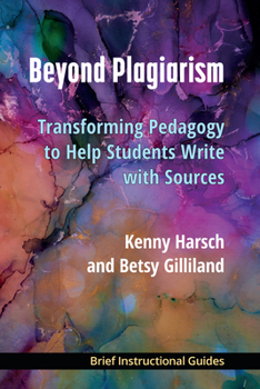 Paperback Beyond Plagiarism: Transforming Pedagogy to Help Students Write with Sources Book