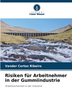 Risiken für Arbeitnehmer in der Gummiindustrie (German Edition)