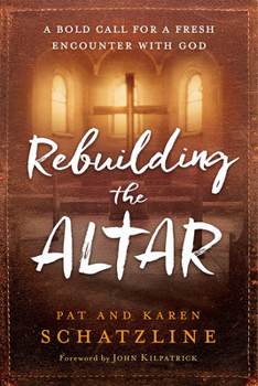 Paperback Rebuilding the Altar: A Bold Call for a Fresh Encounter with God Book