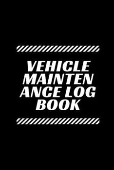 Paperback Vehicle Maintenance Log Book: Car Maintenance Repair Log Book Service and Repair Record Book Perfect (Maintenance Log Book) For Motorcycles, Cars, T Book