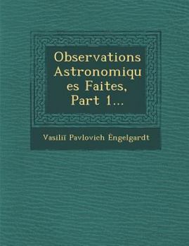 Paperback Observations Astronomiques Faites, Part 1... [French] Book
