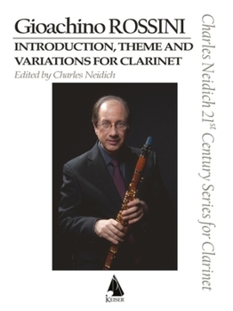 Paperback Gioachino Rossini - Introduction, Theme and Variations for Clarinet: Clarinet and Piano Charles Neidich 21st Century Series for Clarinet Book