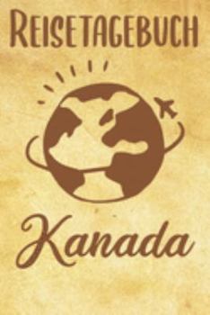 Paperback Reisetagebuch Kanada: Reisebuch- Reise Tagebuch A5, Reisejournal f?r Reisende [German] Book