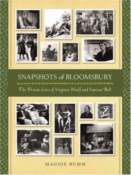 Snapshots of Bloomsbury: The Private Lives of Virginia Woolf And Vanessa Bell