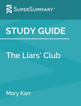 Paperback Study Guide: The Liars' Club by Mary Karr (SuperSummary) Book