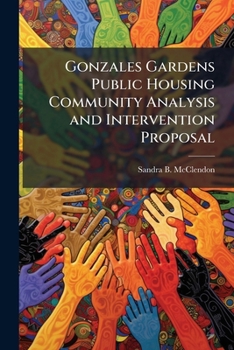 Paperback Gonzales Gardens Public Housing Community Analysis and Intervention Proposal Book