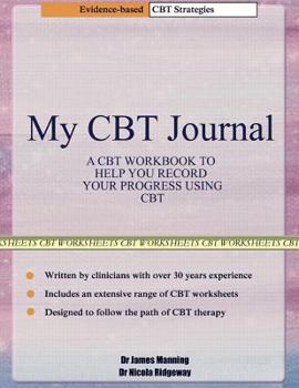 Paperback My CBT Journal: A CBT workbook to help you record your progress using CBT. This workbook is full of blank CBT worksheets, tables and d Book