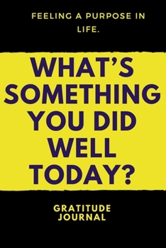 What's Something You Did Well Today : : a Daily Gratitude Journal : 120 Pages to Practice Daily Gratitude and Appreciation (Gift Ideas)