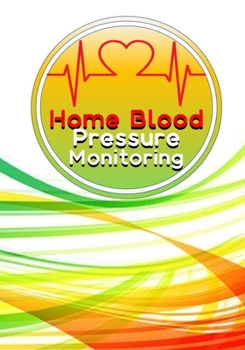 Paperback Home Blood Pressure Monitoring: Medical Health Book - Blood Pressure Monitoring Logbook At Home - Blood Pressure Tracker Sheet Chart Template Notebook Book