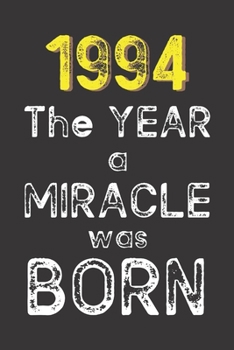 1994 The Year a Miracle was Born: Born in 1994. Birthday Nostalgia Fun gift for someone’s birthday, perfect present for a friend or a family member. ... glossy cover, 6x9 inches (15.2 cm x  22.9 cm)