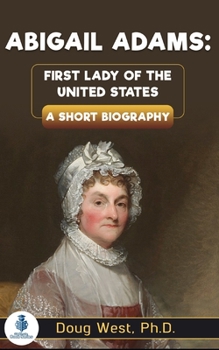 Paperback Abigail Adams: First Lady of the United States: A Short Biography Book