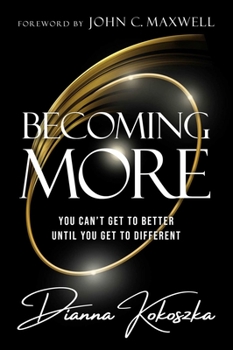 Hardcover Becoming More: You Can't Get to Better Until You Get to Different Book