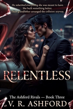 Paperback Relentless: The Ashford Rivals - Book Three Book