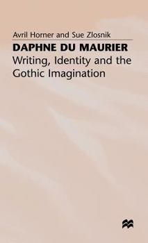 Hardcover Daphne Du Maurier: Writing, Identity and the Gothic Imagination Book